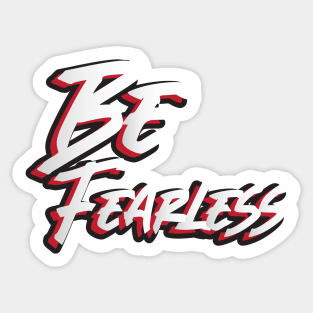 Be fearless Sticker